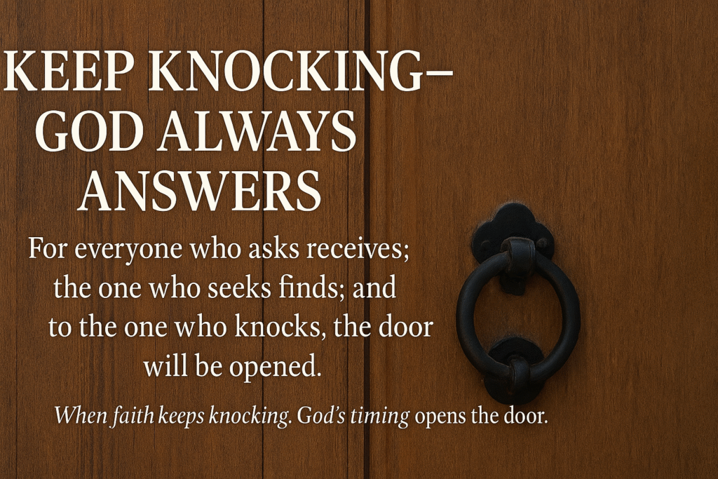 Keep Knocking—God Always Answers chatgpt image oct 4, 2025, 08 01 38 pm